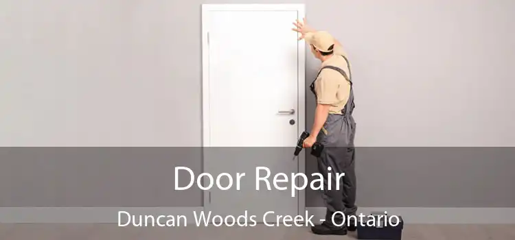 Door Repair Duncan Woods Creek - Ontario