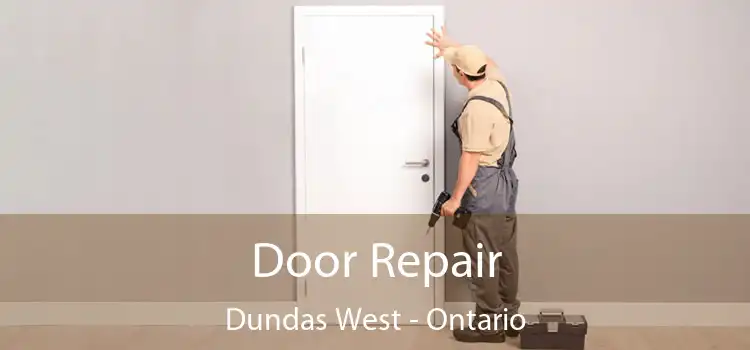 Door Repair Dundas West - Ontario