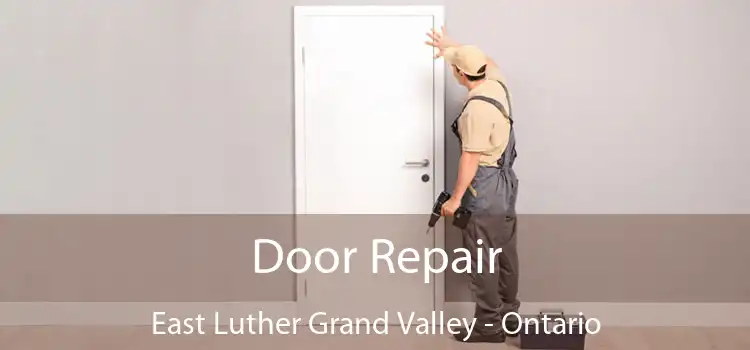 Door Repair East Luther Grand Valley - Ontario