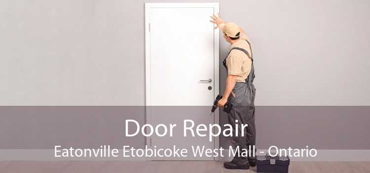 Door Repair Eatonville Etobicoke West Mall - Ontario