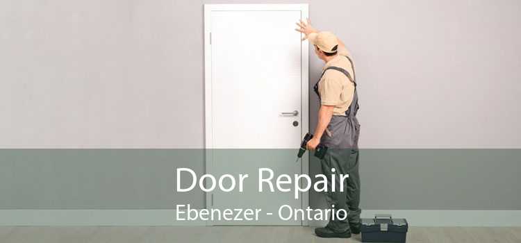 Door Repair Ebenezer - Ontario
