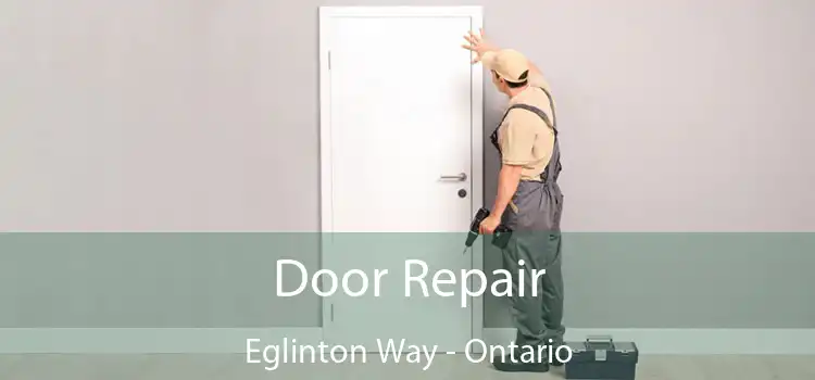 Door Repair Eglinton Way - Ontario