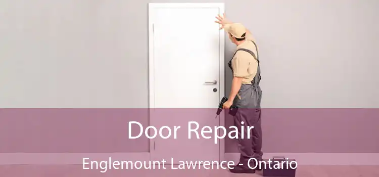 Door Repair Englemount Lawrence - Ontario