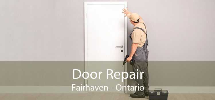 Door Repair Fairhaven - Ontario