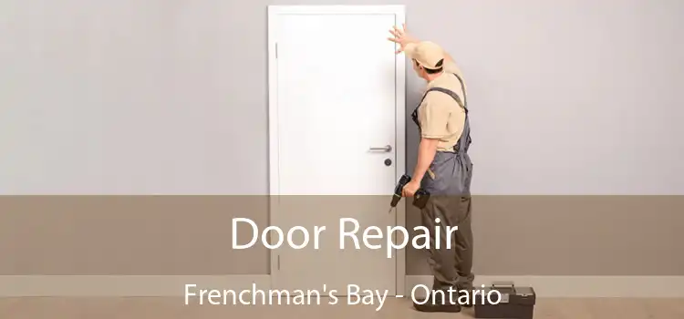 Door Repair Frenchman's Bay - Ontario