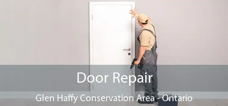Door Repair Glen Haffy Conservation Area - Ontario