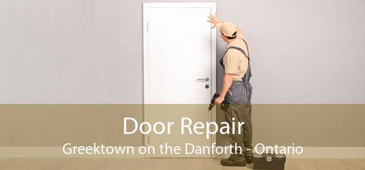 Door Repair Greektown on the Danforth - Ontario