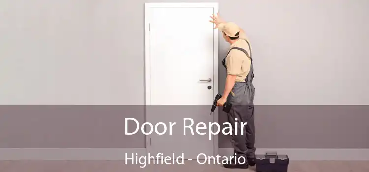 Door Repair Highfield - Ontario