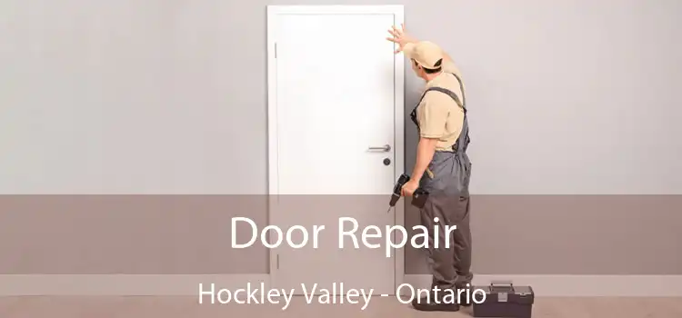Door Repair Hockley Valley - Ontario