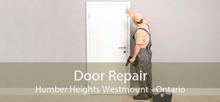 Door Repair Humber Heights Westmount - Ontario