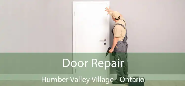 Door Repair Humber Valley Village - Ontario