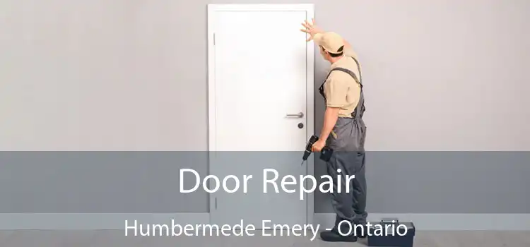Door Repair Humbermede Emery - Ontario