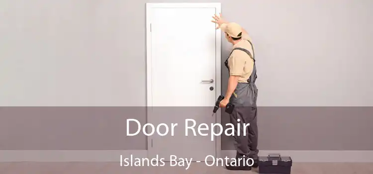 Door Repair Islands Bay - Ontario
