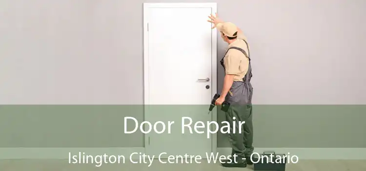 Door Repair Islington City Centre West - Ontario