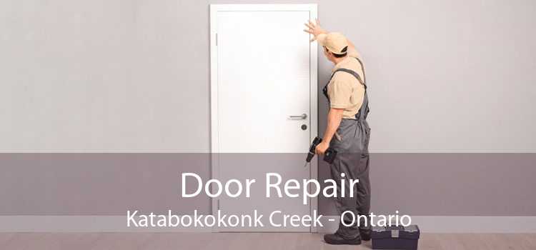 Door Repair Katabokokonk Creek - Ontario