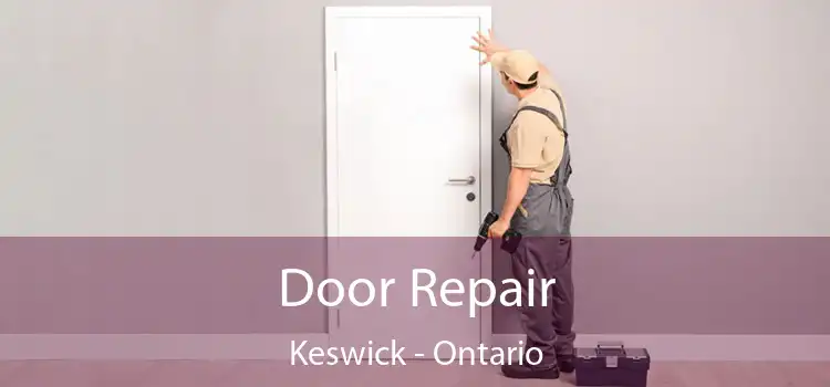 Door Repair Keswick - Ontario