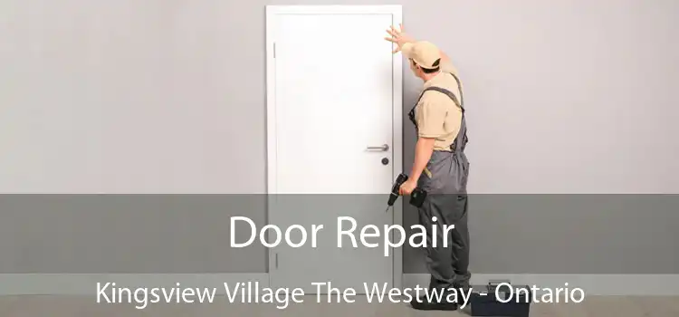Door Repair Kingsview Village The Westway - Ontario