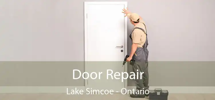 Door Repair Lake Simcoe - Ontario
