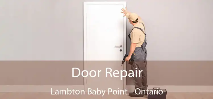 Door Repair Lambton Baby Point - Ontario