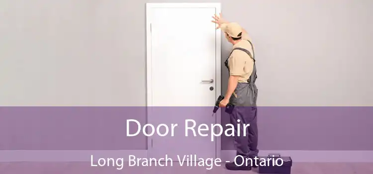 Door Repair Long Branch Village - Ontario