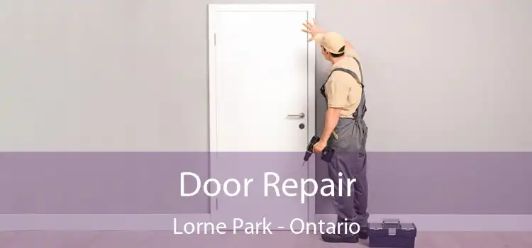 Door Repair Lorne Park - Ontario