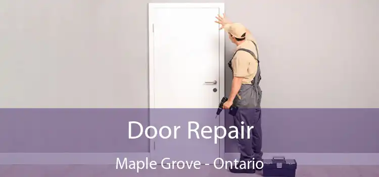 Door Repair Maple Grove - Ontario
