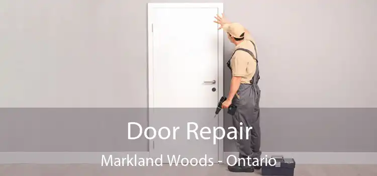Door Repair Markland Woods - Ontario
