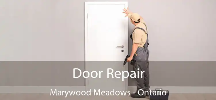 Door Repair Marywood Meadows - Ontario