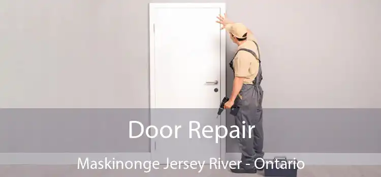 Door Repair Maskinonge Jersey River - Ontario