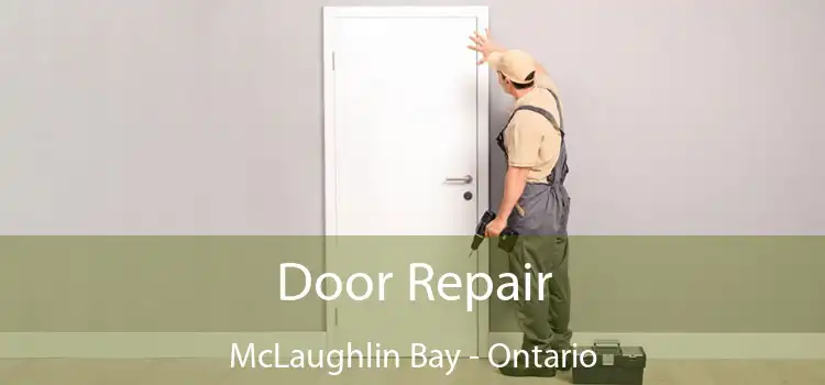 Door Repair McLaughlin Bay - Ontario