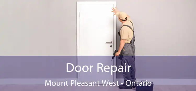 Door Repair Mount Pleasant West - Ontario