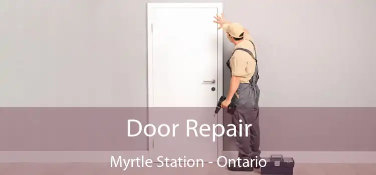 Door Repair Myrtle Station - Ontario