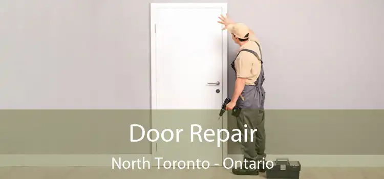 Door Repair North Toronto - Ontario