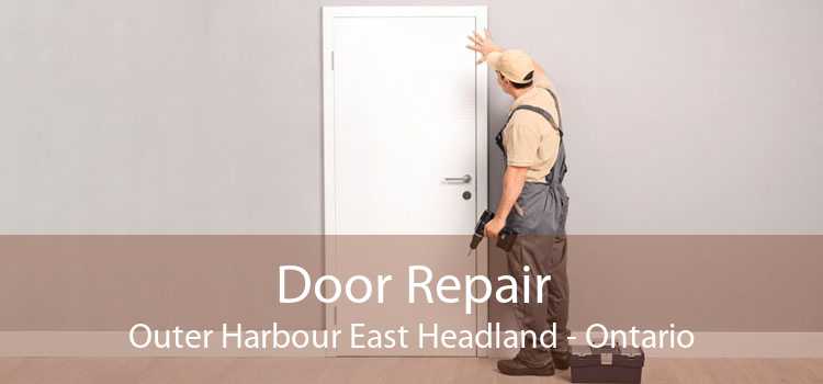 Door Repair Outer Harbour East Headland - Ontario