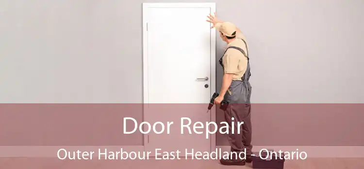 Door Repair Outer Harbour East Headland - Ontario