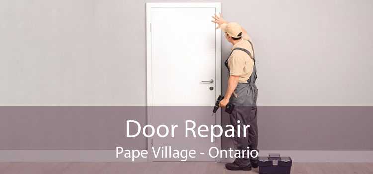 Door Repair Pape Village - Ontario