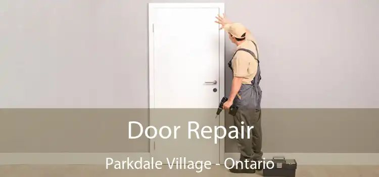 Door Repair Parkdale Village - Ontario