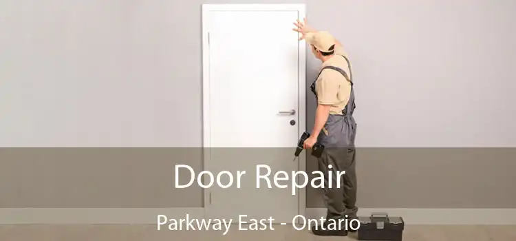 Door Repair Parkway East - Ontario