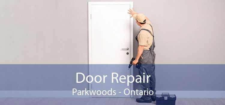 Door Repair Parkwoods - Ontario