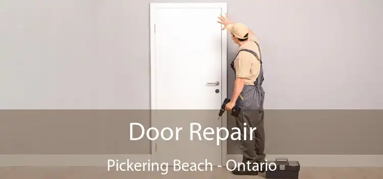 Door Repair Pickering Beach - Ontario