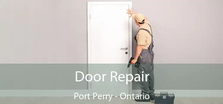 Door Repair Port Perry - Ontario