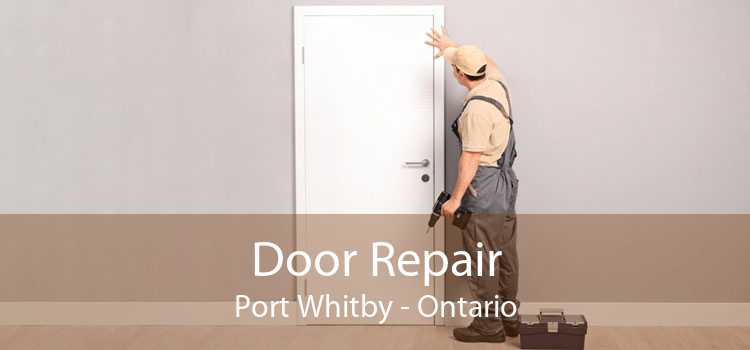 Door Repair Port Whitby - Ontario