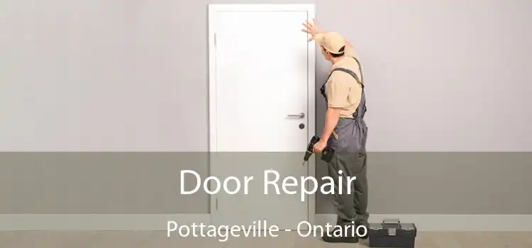 Door Repair Pottageville - Ontario