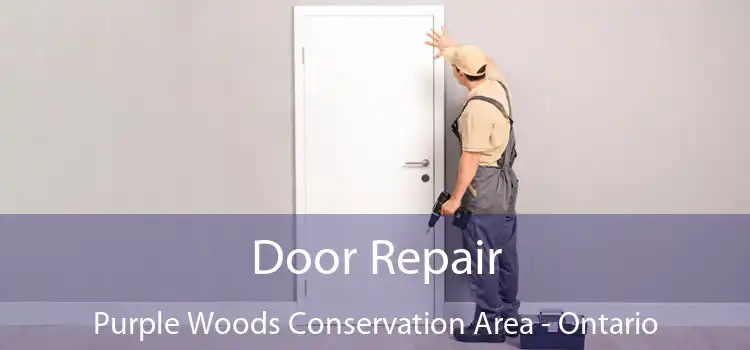 Door Repair Purple Woods Conservation Area - Ontario