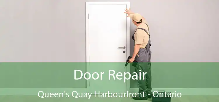 Door Repair Queen's Quay Harbourfront - Ontario