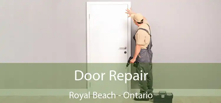 Door Repair Royal Beach - Ontario