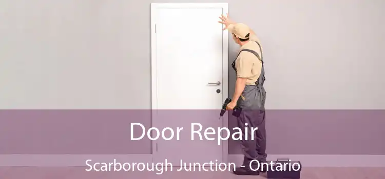 Door Repair Scarborough Junction - Ontario