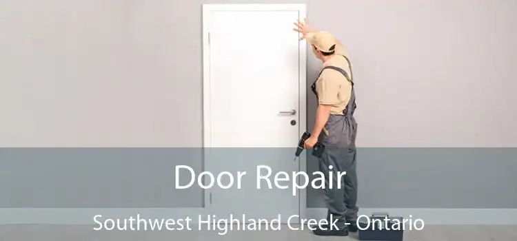 Door Repair Southwest Highland Creek - Ontario