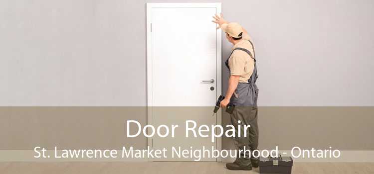 Door Repair St. Lawrence Market Neighbourhood - Ontario
