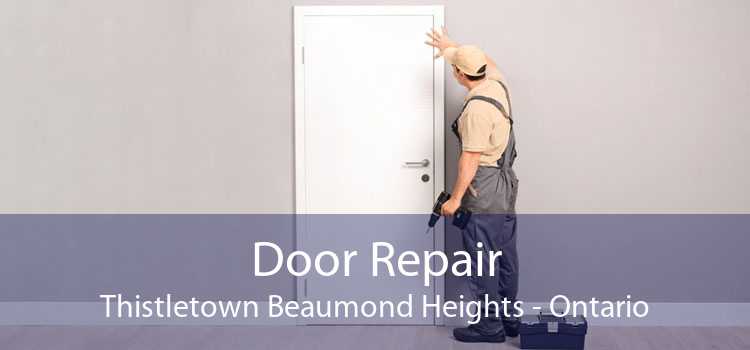 Door Repair Thistletown Beaumond Heights - Ontario